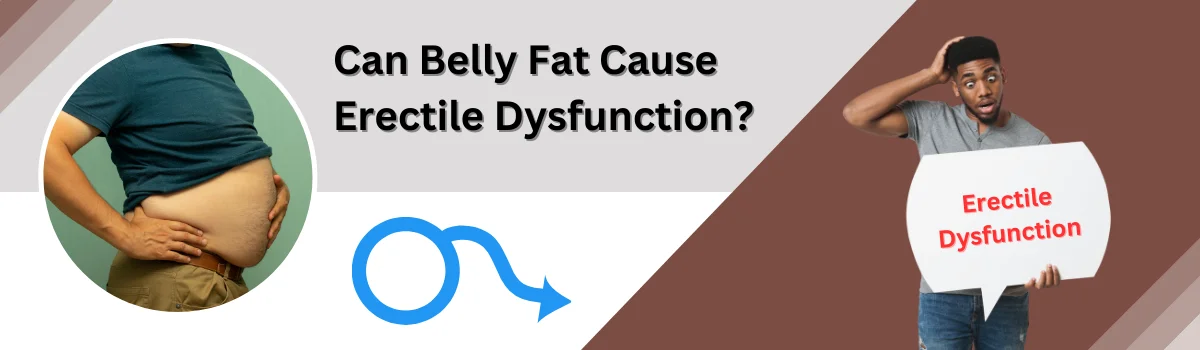 Can Belly Fat Cause Erectile Dysfunction?