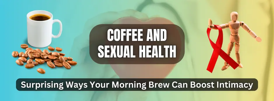 Coffee and Sexual Health