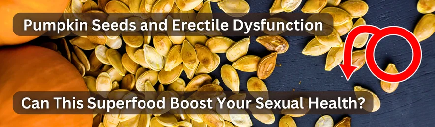 Pumpkin Seeds and Erectile Dysfunction