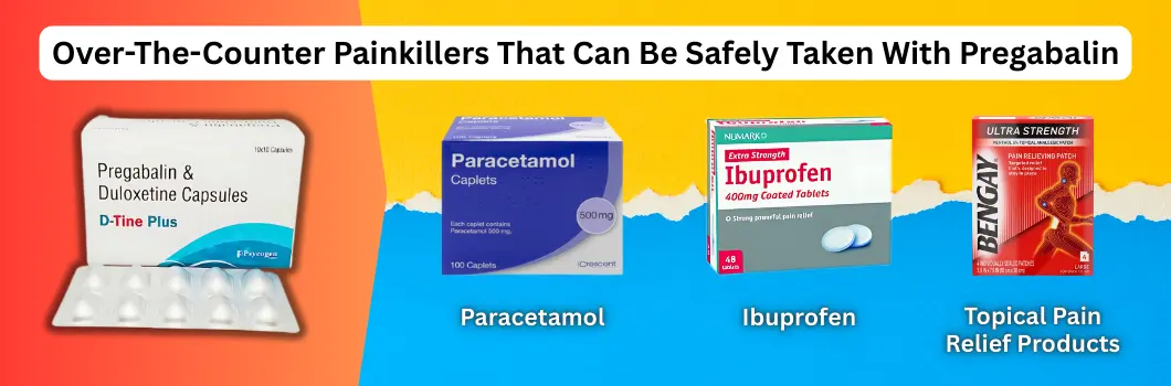 Over-The-Counter Painkillers That Can Be Safely Taken With Pregabalin