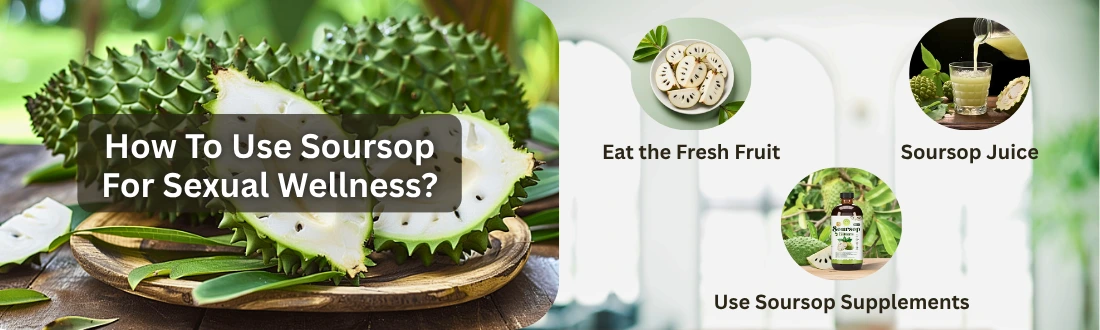 How To Use Soursop For Sexual Wellness?