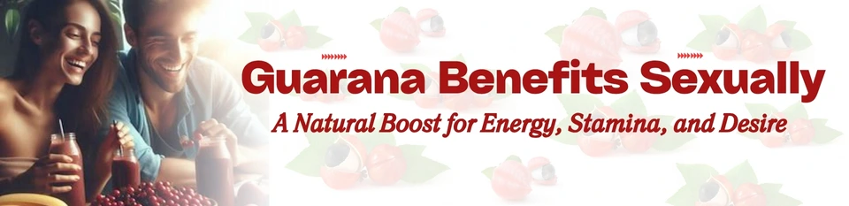 Guarana-Benefits-Sexually